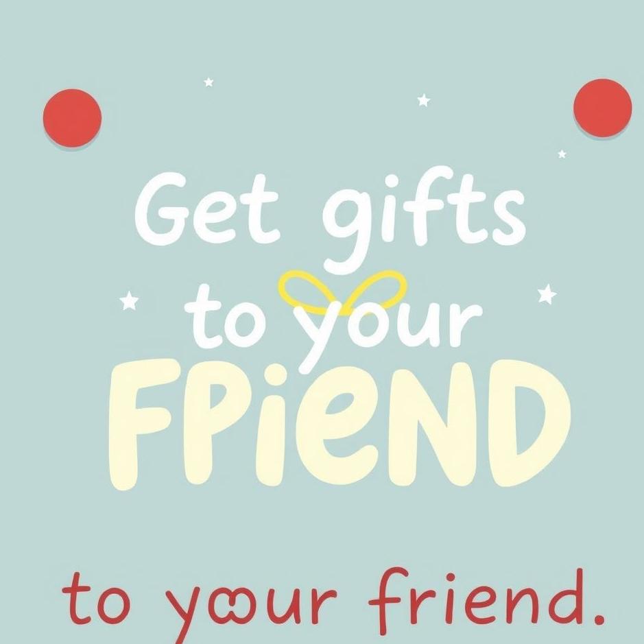 Dream : Get gifts to your friend